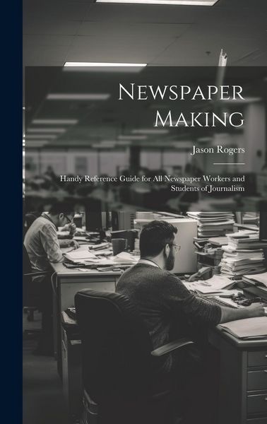 Produktbild: Newspaper Making: Handy Reference Guide for All Newspaper Workers and Students of Journalism