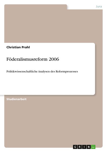 Föderalismusreform 2006, Taschenbuch von Christian Prahl, GRIN, 9783640534005