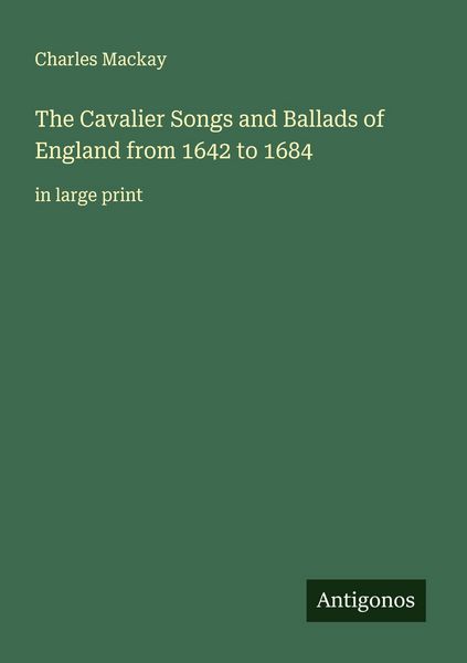 Produktbild: The Cavalier Songs and Ballads of England from 1642 to 1684