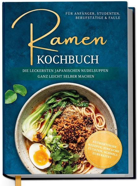 Produktbild: Ramen Kochbuch f&uuml;r Anf&auml;nger, Studenten, Berufst&auml;tige & Faule: Die leckersten jap