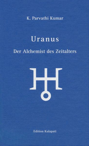 Uranus, Gebundene Ausgabe von K. Parvathi Kumar, World Teacher Trust - Edition Kulapati, 978-3-930637-45-4