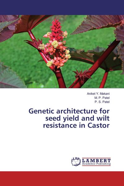 Produktbild: Genetic architecture for seed yield and wilt resistance in Castor