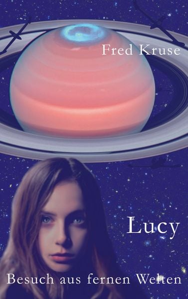 Lucy - Besuch aus fernen Welten (Band 1), Taschenbuch von Fred Kruse, BoD – Books on Demand, 9783738600018