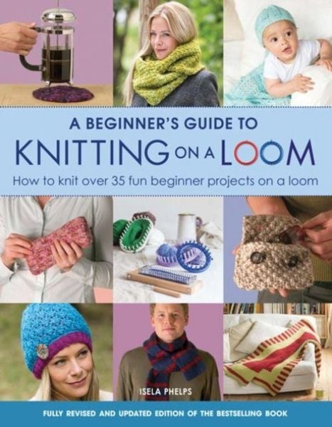 Produktbild: A Beginner's Guide to Knitting on a Loom (New Edition)