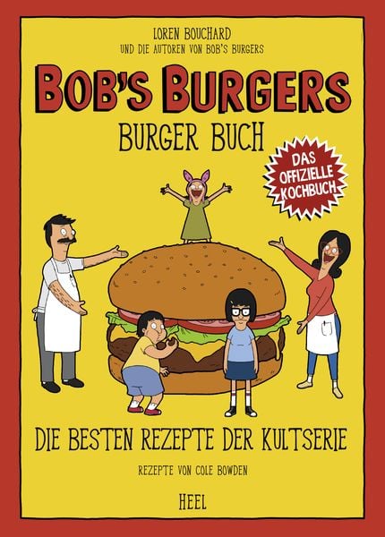 Bob's Burgers Burger Buch, Taschenbuch von Lauren Bouchard et. al.,Cole Bowden, Heel, 978-3-96664-138-8