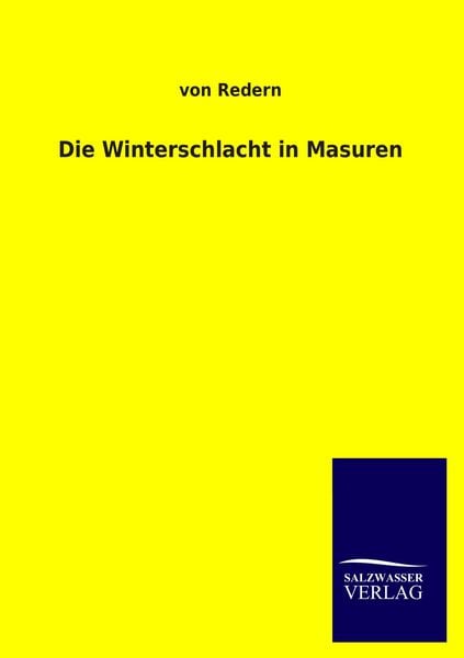 Die Winterschlacht in Masuren, Taschenbuch von Redern, Salzwasser, 978-3-8460-0837-9