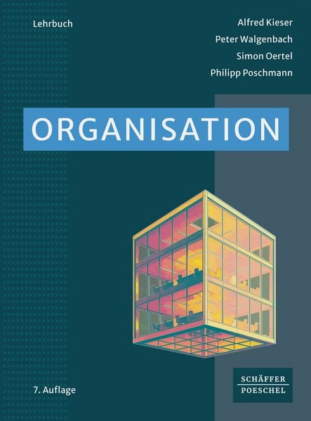 Organisation, Taschenbuch von Alfred Kieser,Peter Walgenbach,Simon Oertel,Philipp Poschmann, Schäffer-Poeschel, 978-3-7910-6415-4