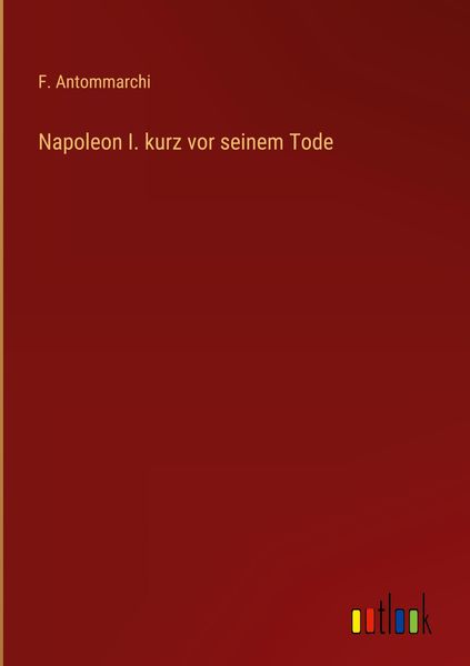 Produktbild: Napoleon I. kurz vor seinem Tode