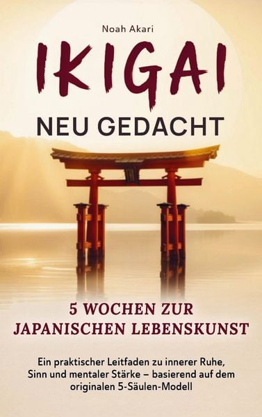 Ikigai - Neu gedacht I 5 Wochen zur japanischen Lebenskunst, Taschenbuch von Noah Akari, Bookmundo, 9789403846293