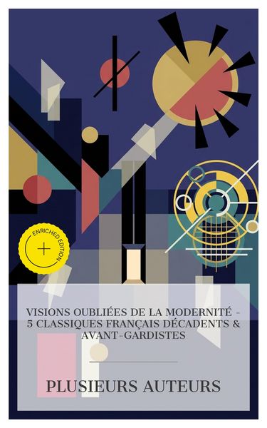 Produktbild: Visions Oubli&eacute;es de la Modernit&eacute; - 5 Classiques Fran&ccedil;ais D&eacute;cadents & Avant-gardistes