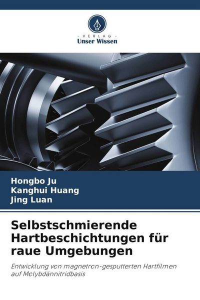 Produktbild: Ju, H: Selbstschmierende Hartbeschichtungen f&uuml;r raue Umgebun