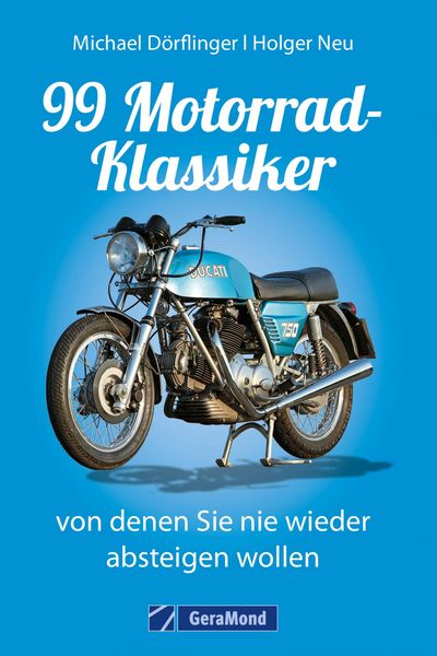 Produktbild: 99 Motorrad-Klassiker, von denen Sie nie wieder absteigen wollen