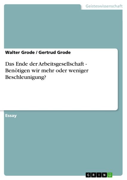 Produktbild: Das Ende der Arbeitsgesellschaft - Ben&ouml;tigen wir mehr oder weniger Beschleunigung?