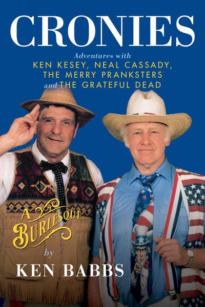Produktbild: Cronies, A Burlesque: Adventures with Ken Kesey, Neal Cassady, the Merry Pranksters and the Grateful Dead