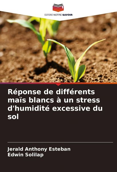 Produktbild: R&eacute;ponse de diff&eacute;rents ma&iuml;s blancs &agrave; un stress d'humidit&eacute; excessive du sol
