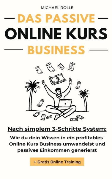 Produktbild: Das passive Online Kurs Business - Finanzielle Freiheit mit eigenen Online Kursen auf Autopilot