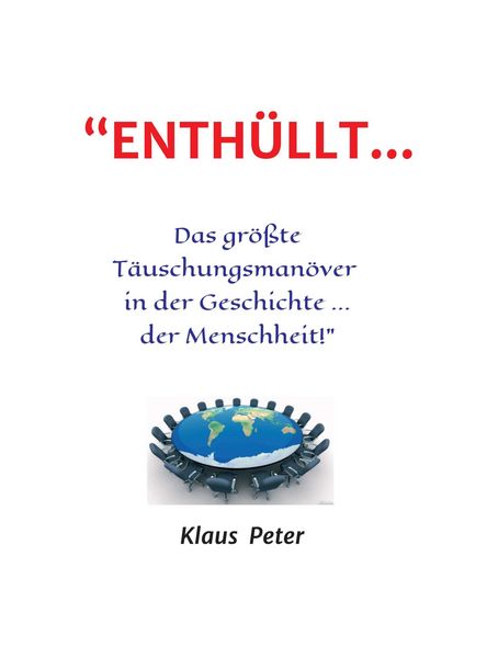 Produktbild: "ENTH&Uuml;LLT ... Das gr&ouml;&szlig;te T&auml;uschungsman&ouml;ver in der Geschichte ... der Menschheit!"