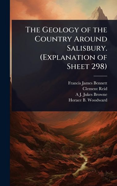Produktbild: The Geology of the Country Around Salisbury. (Explanation of Sheet 298)