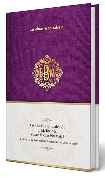 Produktbild: Las Obras Esenciales de E. M. Bounds Sobre La Oraci&oacute;n Vol. I / The Essential Works of E. M. Bounds on Prayer, Vol. I