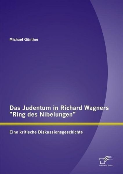 Produktbild: Das Judentum in Richard Wagners "Ring des Nibelungen": Eine kritische Diskussionsgeschichte