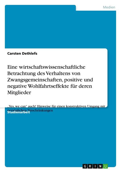 Produktbild: Eine wirtschaftswissenschaftliche Betrachtung des Verhaltens von Zwangsgemeinschaften, positive und negative Wohlfahrtseffekte f&uuml;r deren Mitglieder