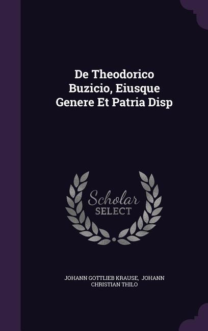 Produktbild: De Theodorico Buzicio, Eiusque Genere Et Patria Disp