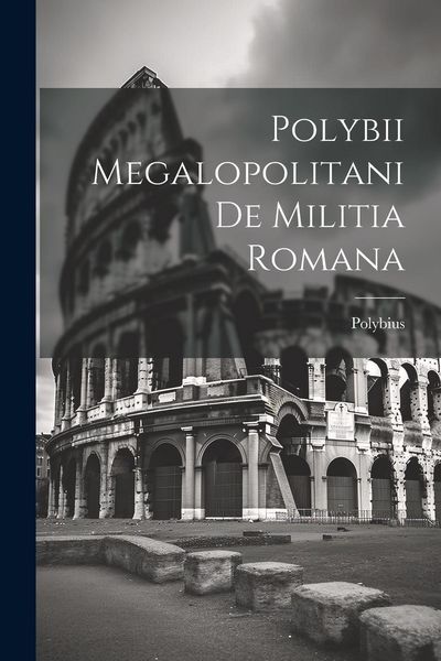 Produktbild: Polybii Megalopolitani De Militia Romana