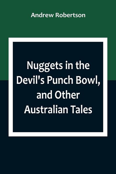 Produktbild: Nuggets in the Devil's Punch Bowl, and Other Australian Tales