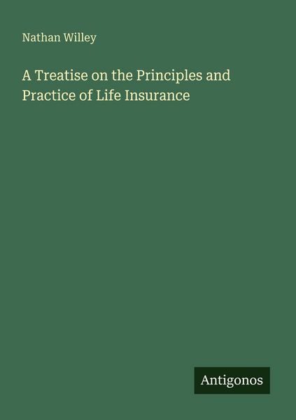 Produktbild: A Treatise on the Principles and Practice of Life Insurance