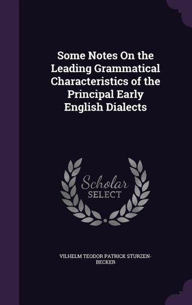 Produktbild: Some Notes On the Leading Grammatical Characteristics of the Principal Early English Dialects