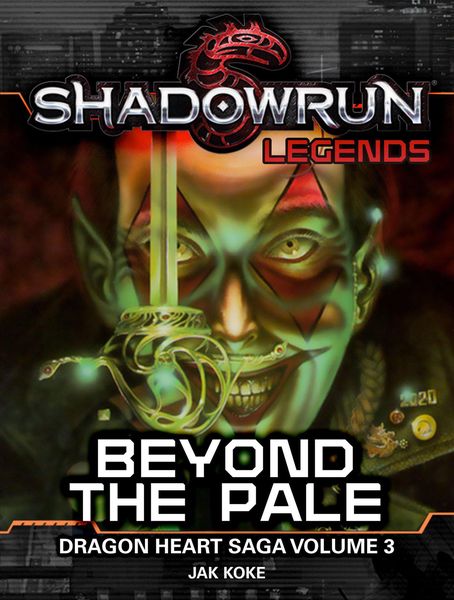 Produktbild: Shadowrun Legends: Beyond the Pale (Dragon Heart Saga, #3)