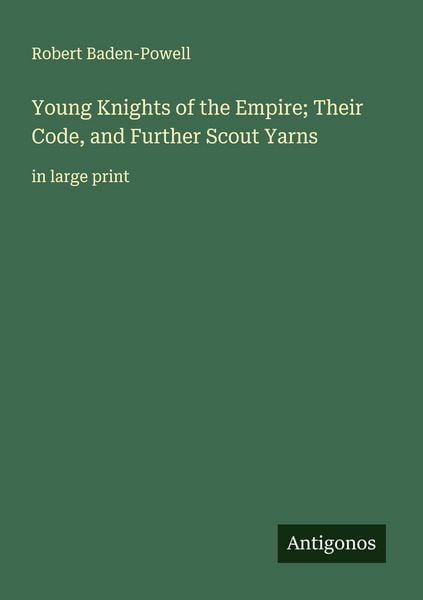 Produktbild: Young Knights of the Empire; Their Code, and Further Scout Yarns