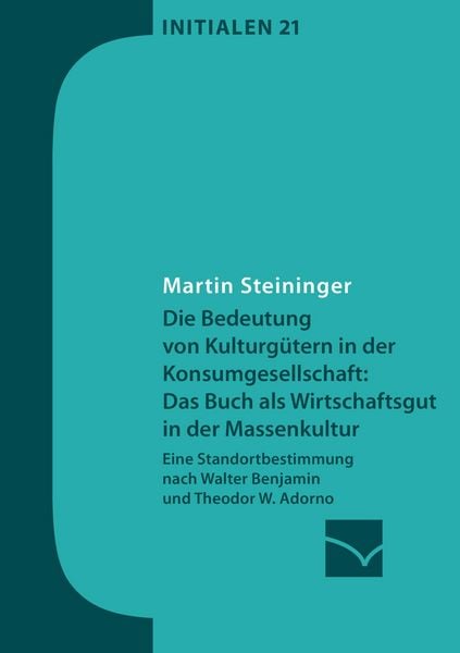 Produktbild: Die Bedeutung von Kulturg&uuml;tern in der Konsumgesellschaft: das Buch als Wirtschaftsgut in der Massenkultur