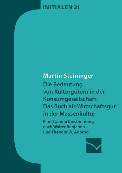 Produktbild: Die Bedeutung von Kulturg&uuml;tern in der Konsumgesellschaft: das Buch als Wirtschaftsgut in der Massenkultur