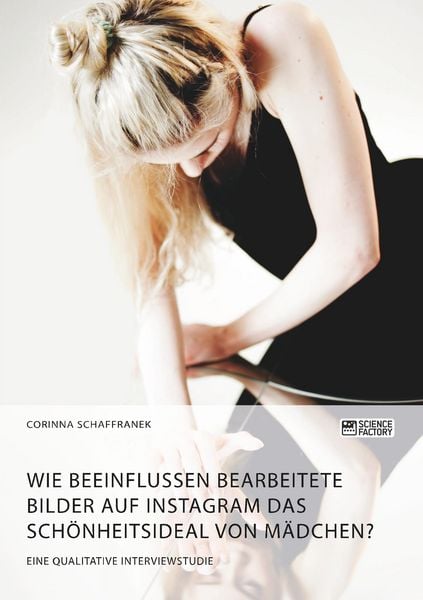 Produktbild: Wie beeinflussen bearbeitete Bilder auf Instagram das Sch&ouml;nheitsideal von M&auml;dchen?