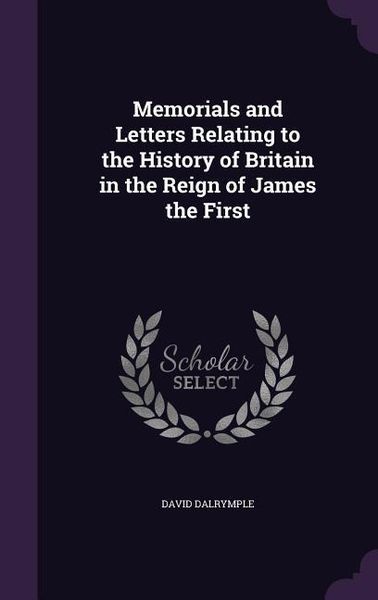 Produktbild: Memorials and Letters Relating to the History of Britain in the Reign of James the First