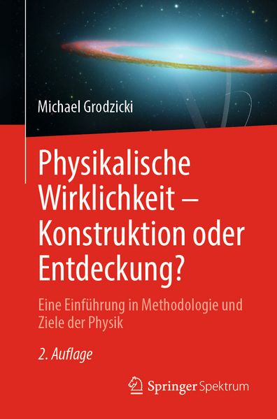 Physikalische Wirklichkeit – Konstruktion oder Entdeckung?, Taschenbuch von Michael Grodzicki, Springer Berlin, 9783662713976