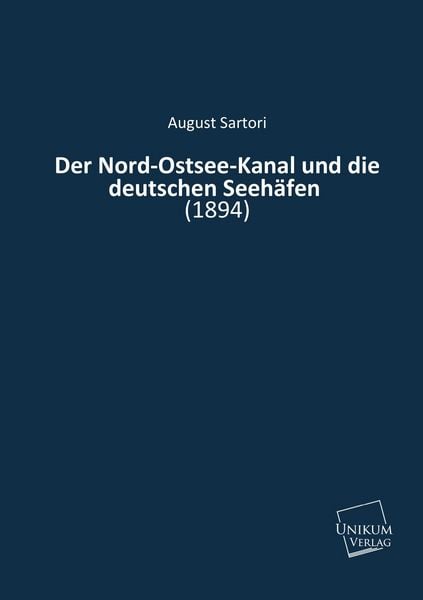 Produktbild: Sartori, A: Nord-Ostsee-Kanal und die deutschen Seeh&auml;fen