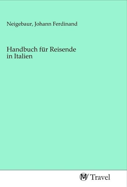 Handbuch für Reisende in Italien, Taschenbuch von , MV-Travel, 9783968840284