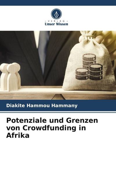 Potenziale und Grenzen von Crowdfunding in Afrika, Taschenbuch von Diakite Hammou Hammany, Verlag Unser Wissen, 9786205246375