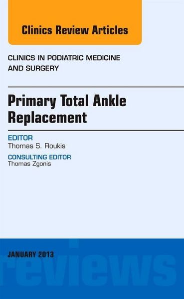 Produktbild: Primary Total Ankle Replacement, an Issue of Clinics in Podiatric Medicine and Surgery