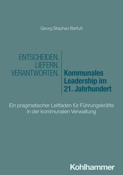 Produktbild: Entscheiden - Liefern - Verantworten. Kommunales Leadership im 21. Jahrhundert