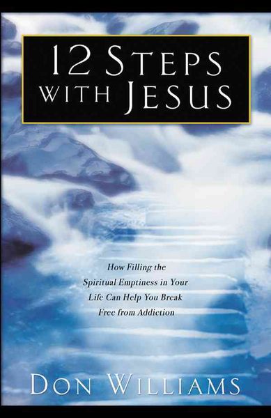 Produktbild: 12 Steps with Jesus: How Filling the Spiritual Emptiness in Your Life Can Help You Break Free from Addiction
