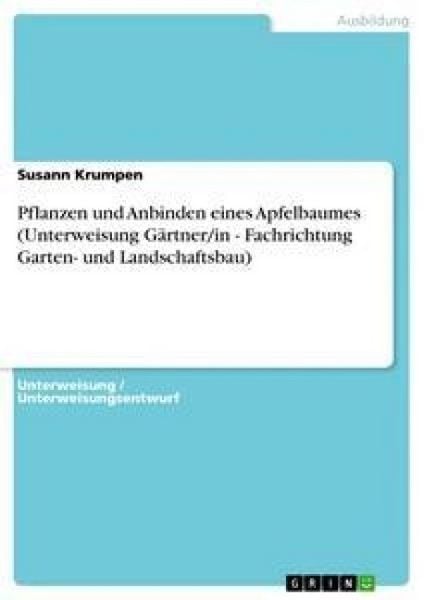 Produktbild: Pflanzen und Anbinden eines Apfelbaumes (Unterweisung G&auml;rtner/in - Fachrichtung Garten- und Landschaftsbau)