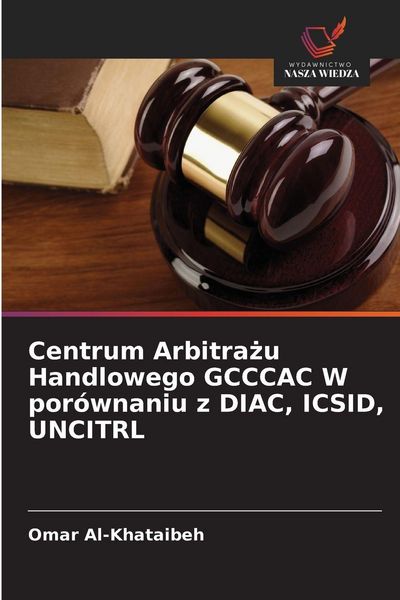 Produktbild: Centrum Arbitra&iquest;u Handlowego GCCCAC W por&oacute;wnaniu z DIAC, ICSID, UNCITRL