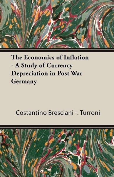 Produktbild: The Economics of Inflation - A Study of Currency Depreciation in Post War Germany