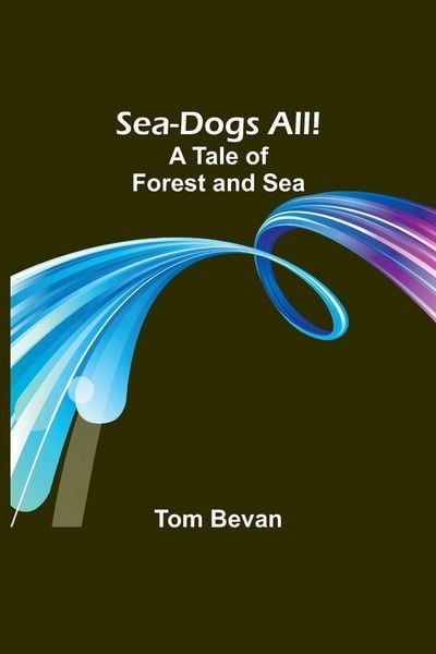 Produktbild: Sea-Dogs All!A Tale of Forest and Sea