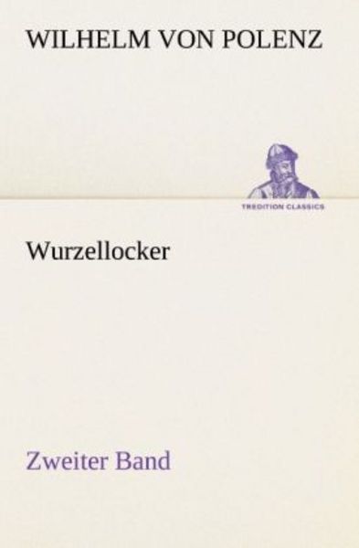 Wurzellocker - Zweiter Band, Taschenbuch von Wilhelm Polenz, Tredition, 9783842410404