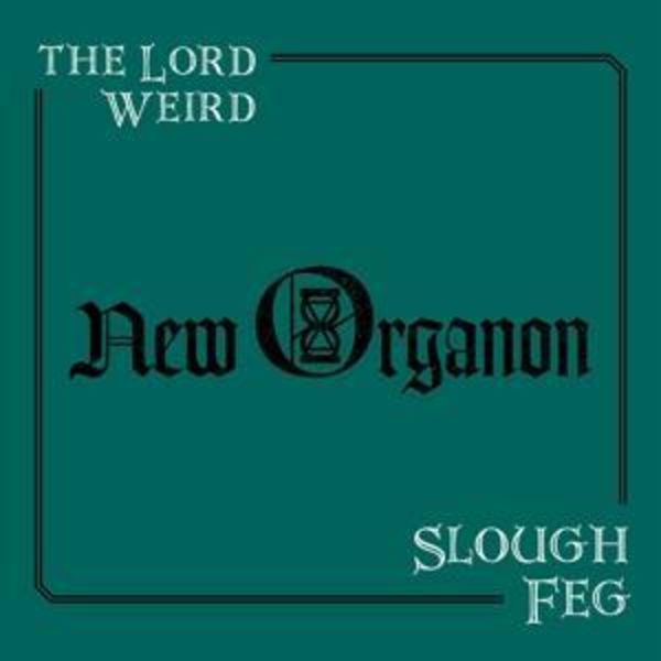 Lord Weird Slough Feg, T: New Organon