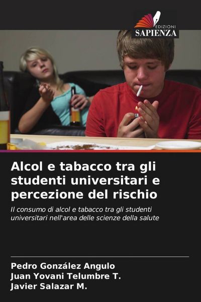 Produktbild: Alcol e tabacco tra gli studenti universitari e percezione del rischio